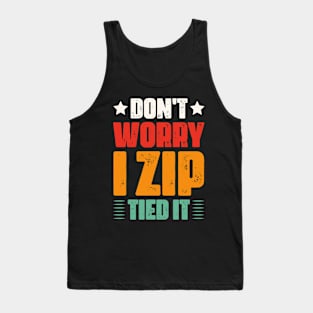 don't worry I zip tied it funny car car guy Tank Top